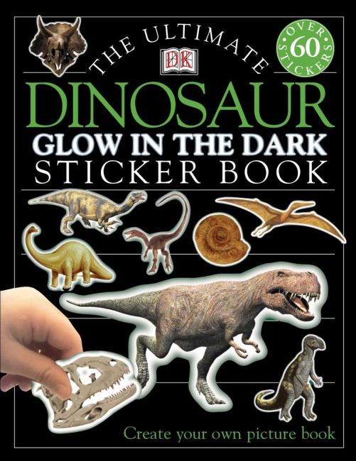 The Ultimate Dinosaur Glow in the Dark Sticker Book