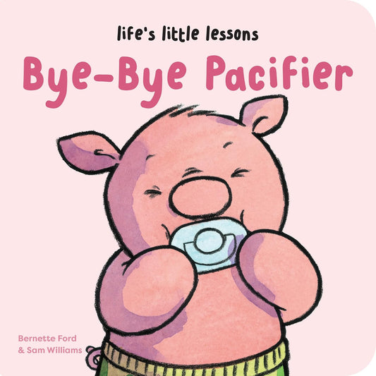 Life's Little Lessons Bye-Bye Pacifier