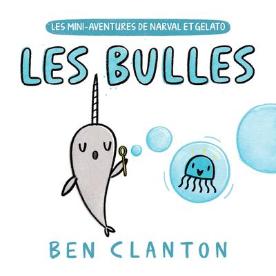 Les Mini-Aventures De Narval Et Gelato Les Bulles (French Book)