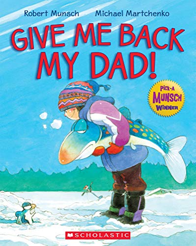 Give Me Back My Dad! Robert Munsch Book