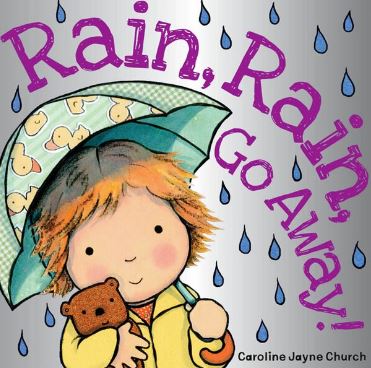 Rain, Rain Go Away! Board Book